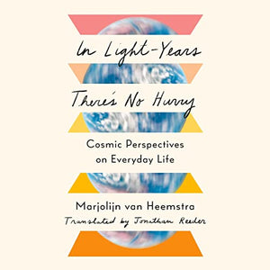 In Light-Years There's No Hurry: Cosmic Perspectives on Everyday Life