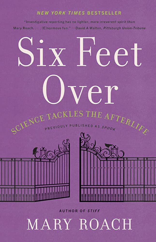 Six Feet Over: Science Tackles the Afterlife