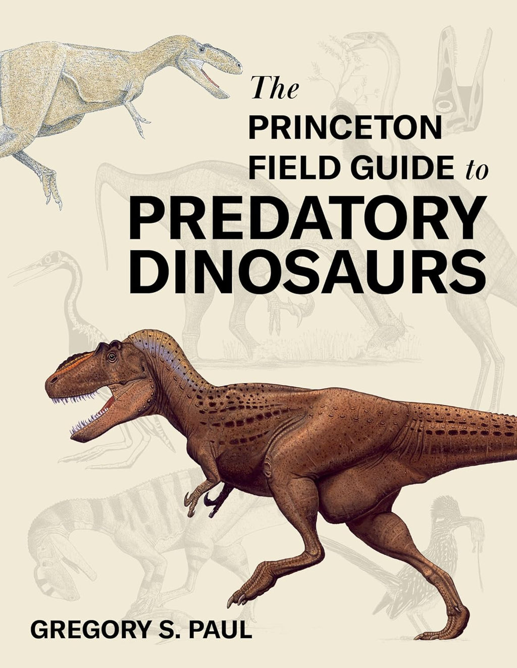 The Princeton Field Guide to Predatory Dinosaurs