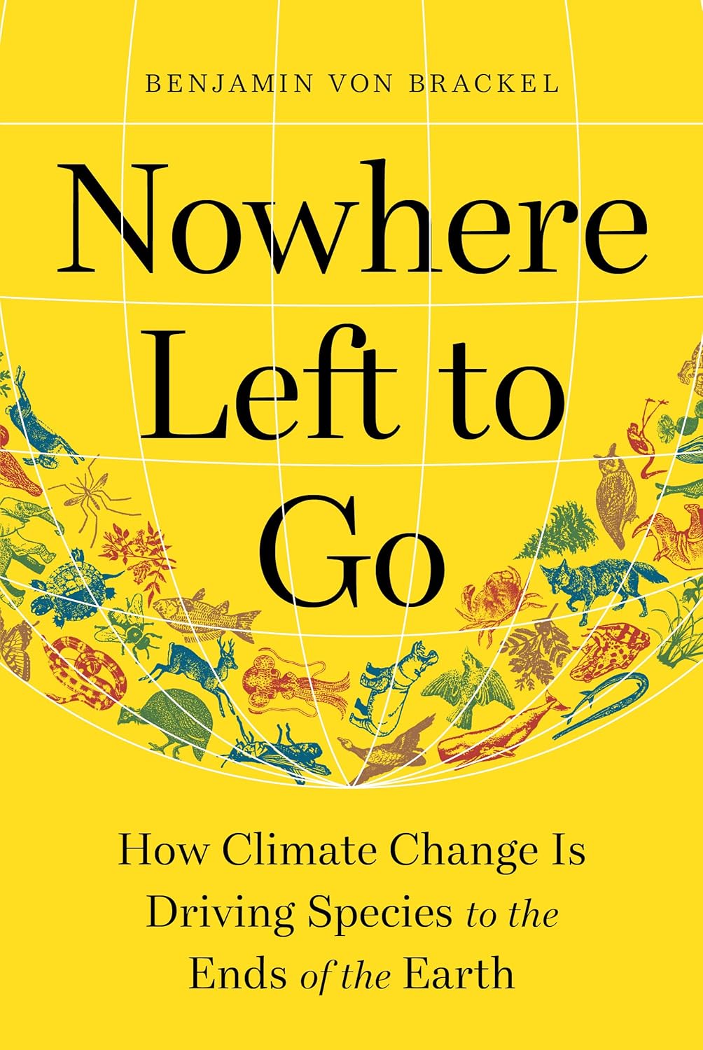 Nowhere Left to Go: How Climate Change Is Driving Species to the Ends of the Earth