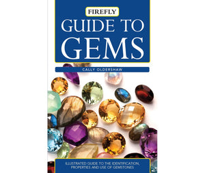 Guide to Gems: Illustrated Guide to the Identification, Properties and Use of Gemstones
