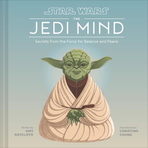 The Jedi Mind: Secrets from The Force for Balance