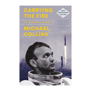 Carrying The Fire: An Astronaut's Journeys