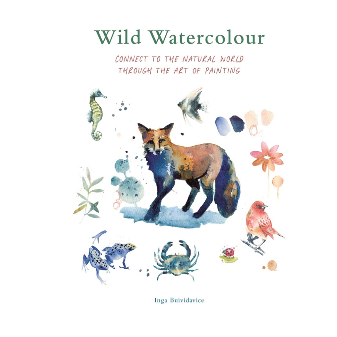 Wild Watercolour: Connect to the Natural World Through the Art of Painting