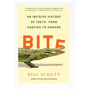 Bite: An Incisive History of Teeth, From Hagfish to Humans