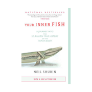 Your Inner Fish: A Journey into the 3.5-Billion-Year History of the Human Body