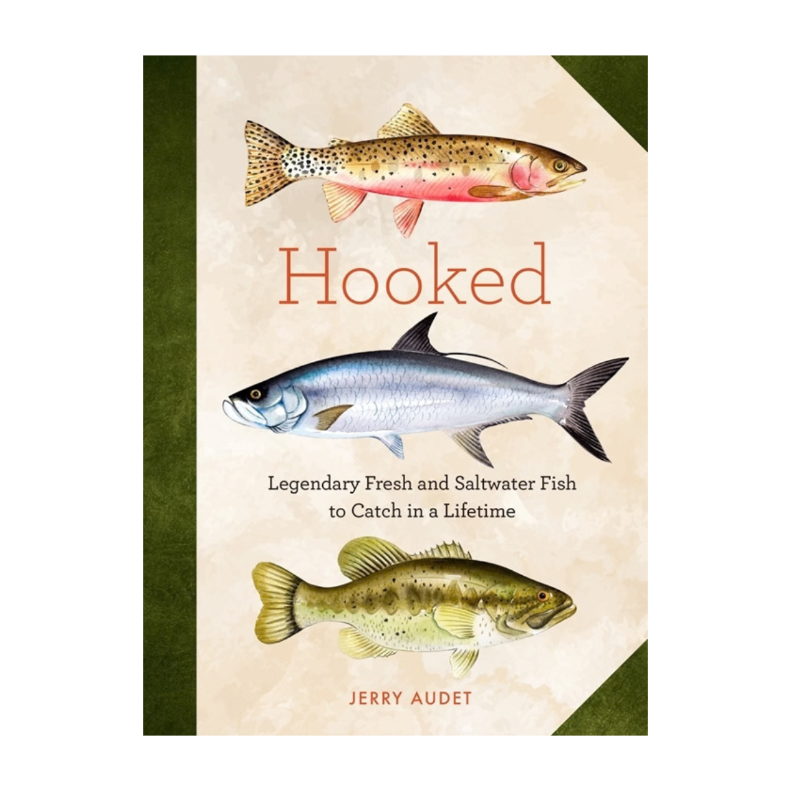 Hooked: Legendary Fresh and Saltwater Fish to Catch in a Lifetime