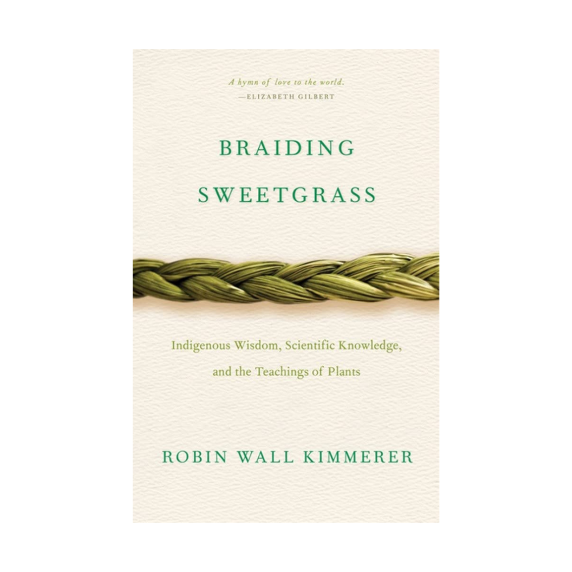 Braiding Sweetgrass: Indigenous Wisdom, Scientific Knowledge and the Teachings of Plants