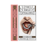 Smile Stealers: The Fine and Foul Art of Dentistry