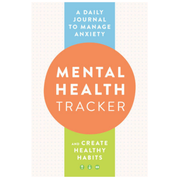 Mental Health Tracker: A Daily Journal to Manage Anxiety and Create Healthy Habits