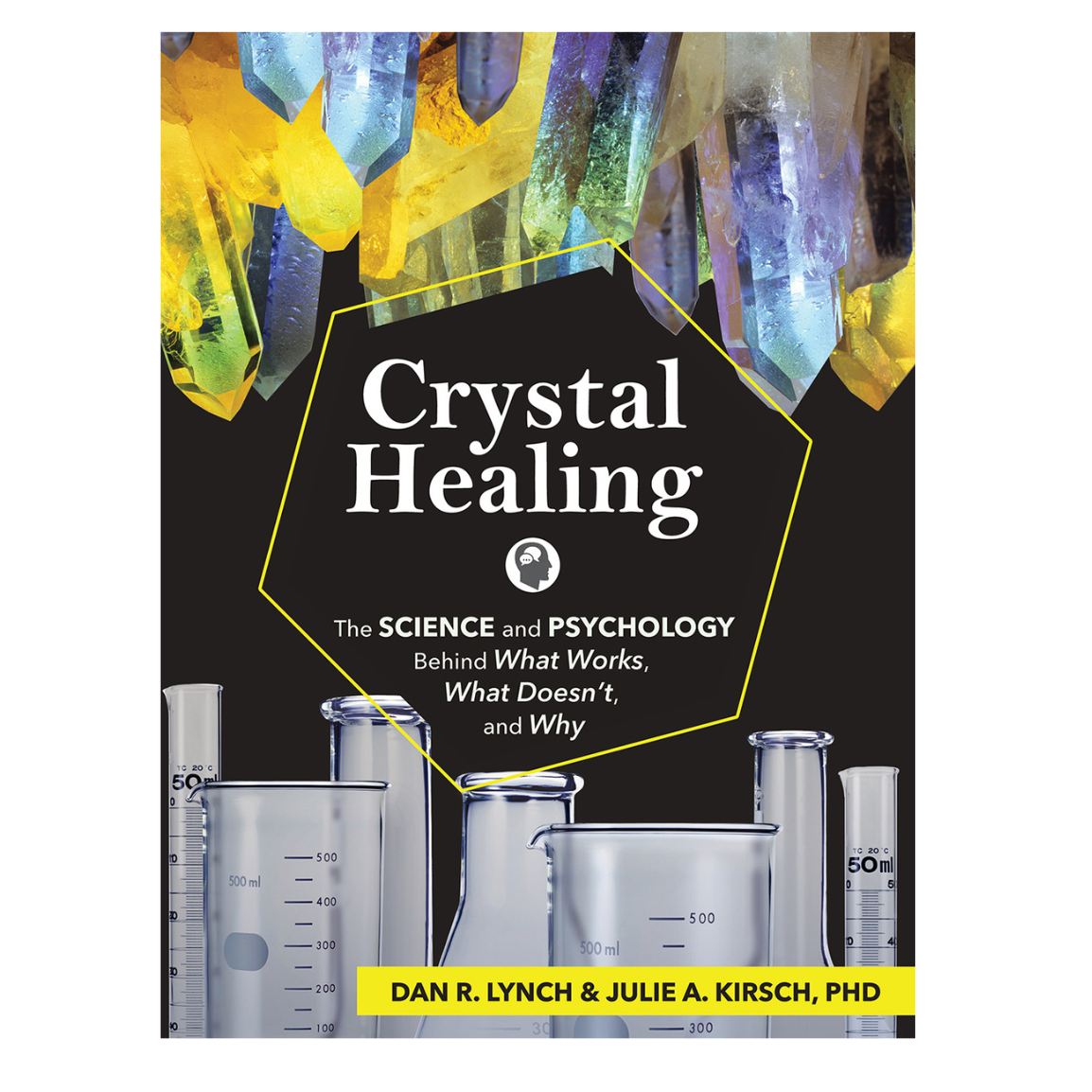 Crystal Healing: The Science & Psychology Behind What Works, What Doesn't, and Why