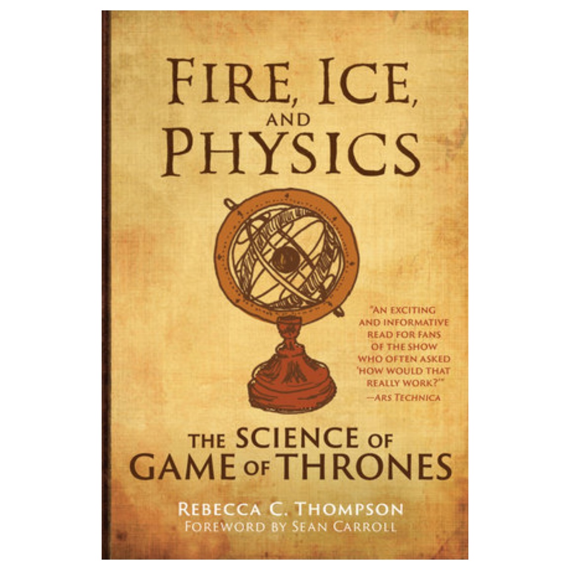 Fire, Ice, and Physics: The Science of Game of Thrones