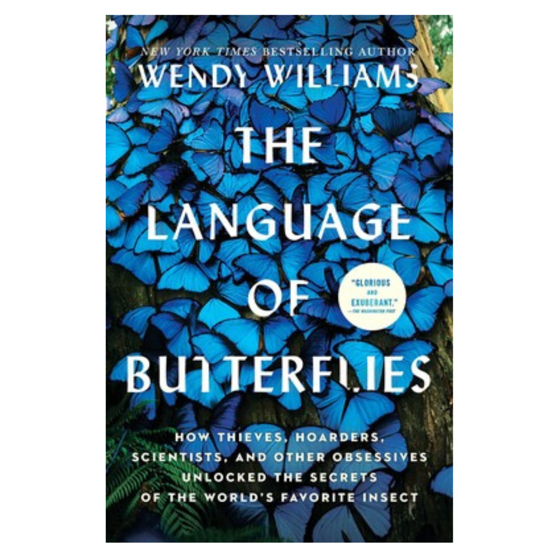 The Language of Butterflies: How Thieves, Hoarders, Scientists, and Other Obsessives Unlocked the Secrets of the World's Favorite Insect