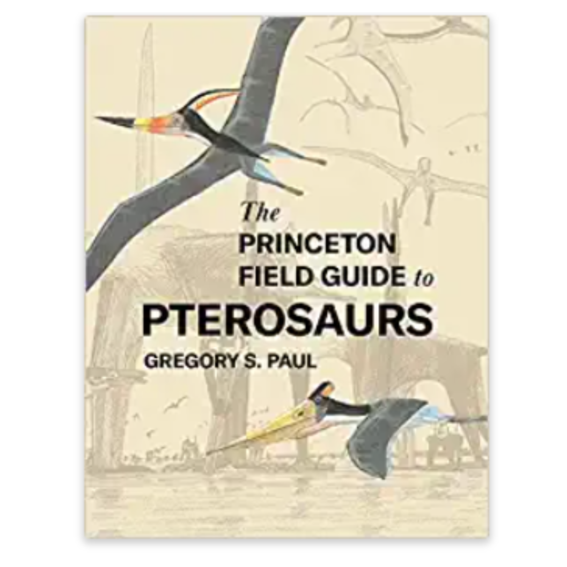 The Princeton Field Guide to Pterosaurs