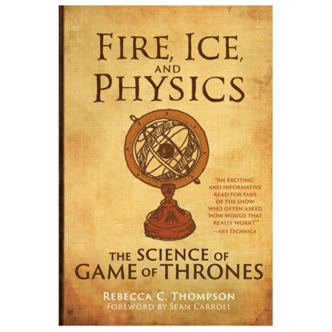 Fire, Ice, and Physics: The Science of Game of Thrones Hardcover