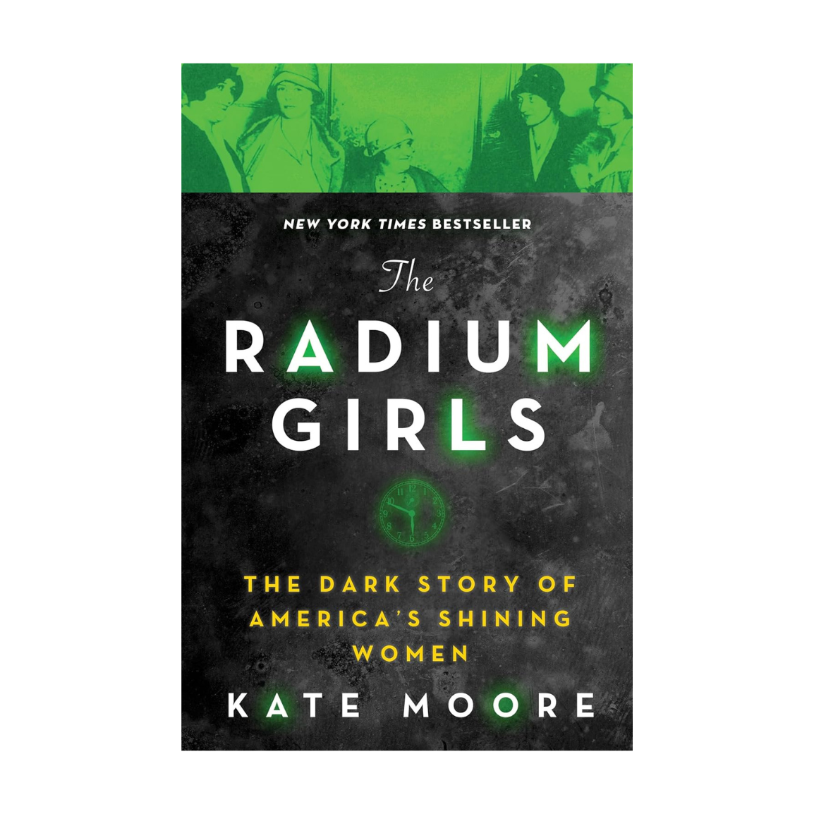 The Radium Girls: The Dark Story of America's Shining Women
