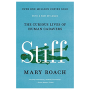 Stiff: The Curious Lives of Human Cadavers