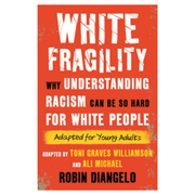 White Fragility (Adapted for Young Adults)