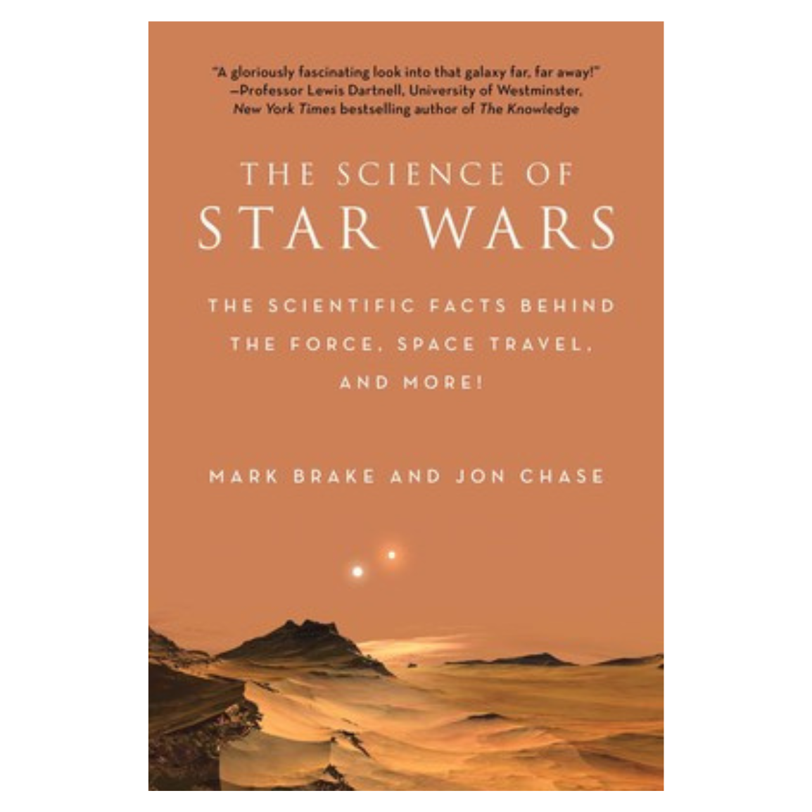 The Science of Star Wars The Scientific Facts Behind the Force, Space Travel, and More!