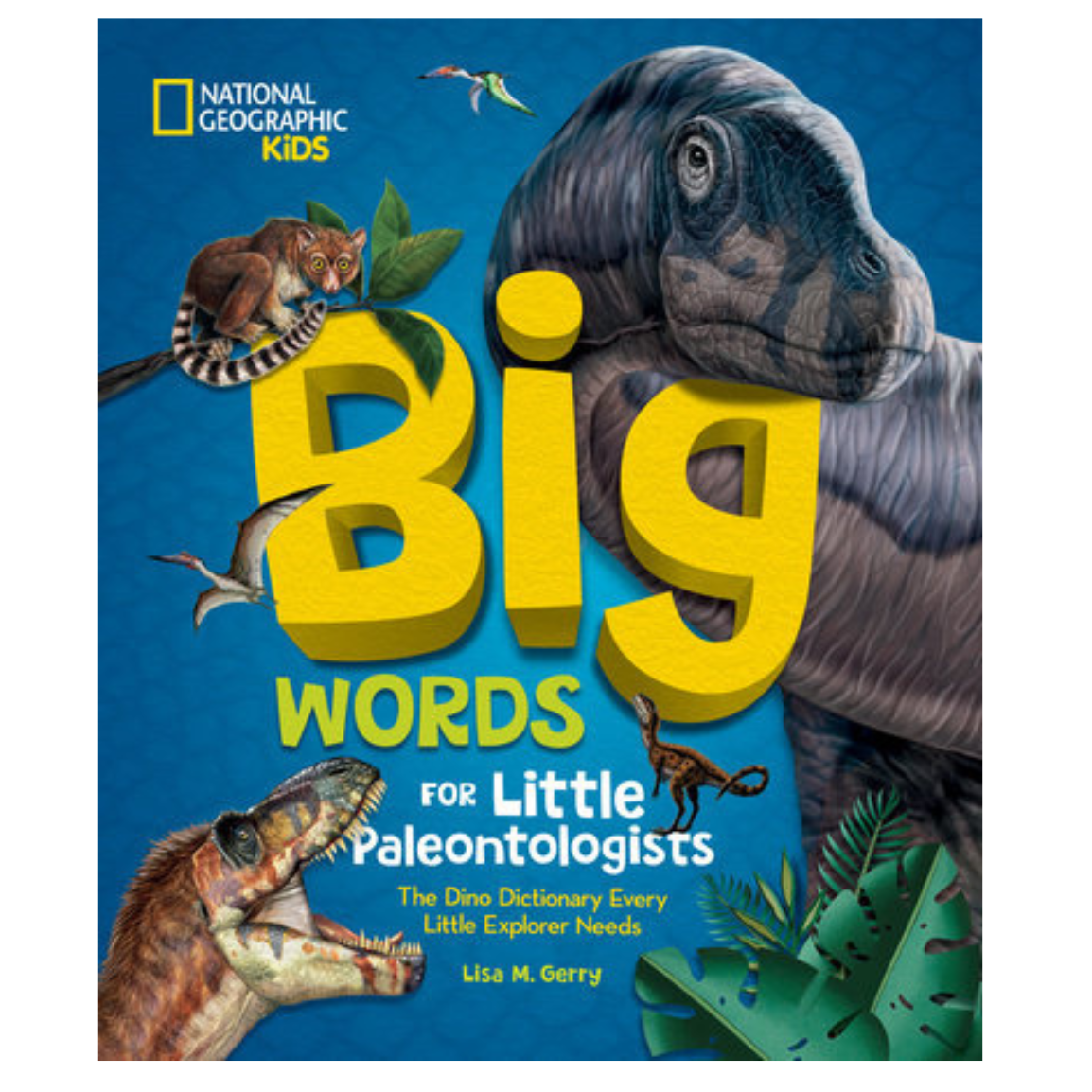 Big Words for Little Paleontologists: The Dino Dictionary Every Little Explorer Needs