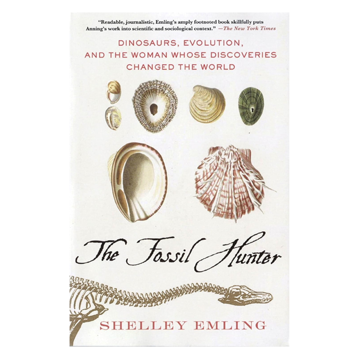 The Fossil Hunter: Dinosaurs, Evolution, and the Woman Whose Discoveries Changed the World