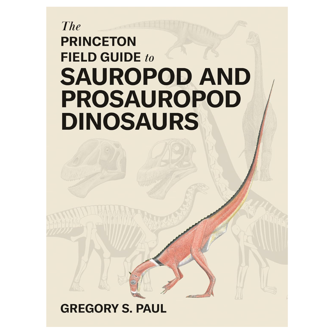 The Princeton Field Guide to Sauropod and Prosauropod Dinosaurs