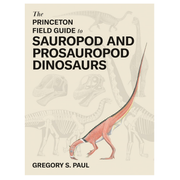 The Princeton Field Guide to Sauropod and Prosauropod Dinosaurs