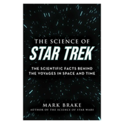 The Science of Star Trek: The Scientific Facts Behind the Voyages in Space and Time
