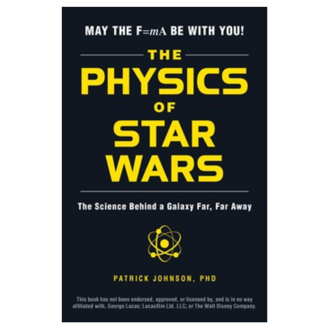 The Physics of Star Wars: The Science Behind a Galaxy Far, Far Away