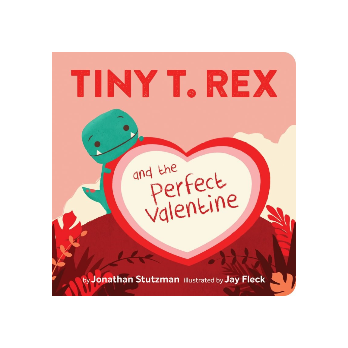 Tiny T. Rex and the Perfect Valentine