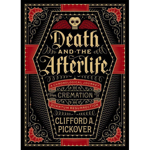 Death and the Afterlife: A Chronological Journey, from Cremation to Quantum Resurrection