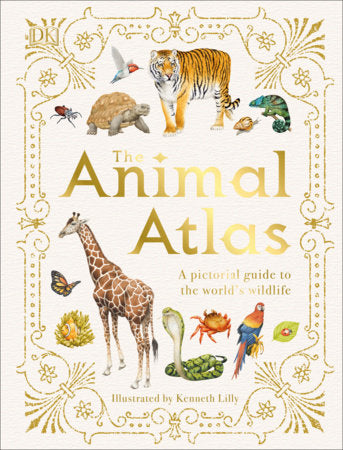 The Animal Atlas: A Pictorial Guide to the World's Wildlife
