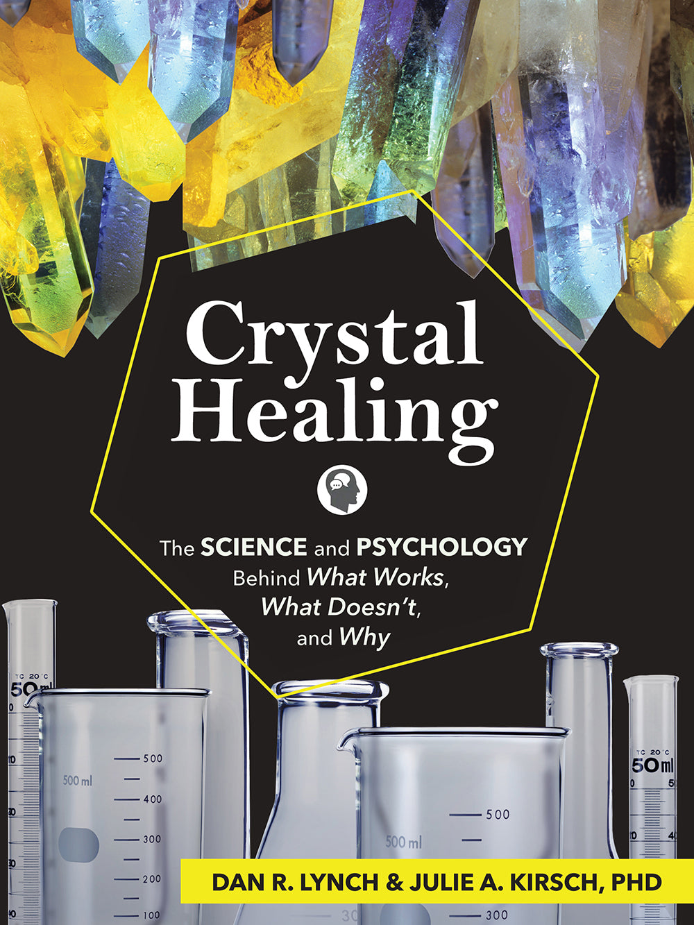 Crystal Healing: The Science & Psychology Behind What Works, What Doesn't, and Why
