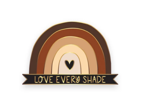 Love Every Shade Enamel Pin