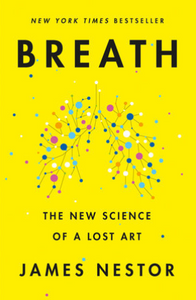 Breath: The New Science of a Lost Art