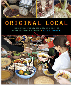 Original Local: Indigenous Foods, Stories, and Recipes from the Upper Midwest