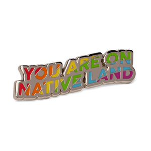 'You Are On Native Land' Pride Pin - Rainbow