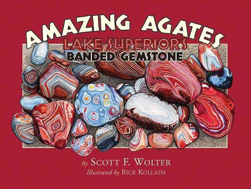 Amazing Agates: Lake Superiors Banded Gemstone