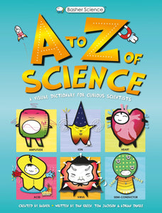 Basher Science: An A-Z of Science Hardcover